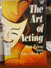 Image of The Art of Acting: Seni Peran untuk Teater, Film & TV