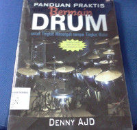 Image of Panduan praktis bermain drum: untuk tingkat menengah sampai tingkat mahir