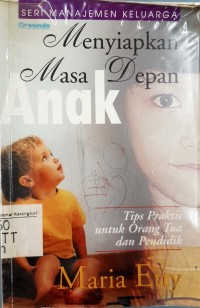 Image of Menyiapkan masa depan anak (Tips praktis untuk orang Tua dan Pendidik)
