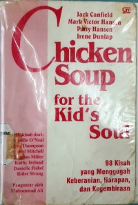 Chicken soup for the kid's soul: 98 kisah yang menggugah keberanian, harapan, kegembiraan