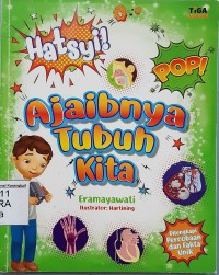 Ajaibnya Tubuh Kita (Dilengkapi percobaan dan fakta unik)