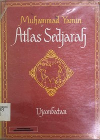 Image of Atlas Sedjarah : Risalah Berisi 83 Peta Melukiskan Perdjalanan Sedjarah Indonesia dan Sedjarah Dunia untuk Dipergunakan dipelbagai Perguruan
