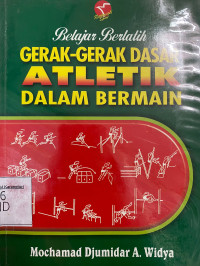 Belajar Berlatih Gerak0Gerak Dasar Atletik Dalam Bermain