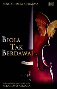 Biola Tak Berdawai: Berdasarkan Skenario Sekar Ayu Asmara