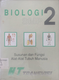 Biologi SMP 2: susunan dan fungsi alat alat tubuh manusia