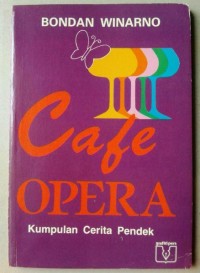 Cafe Opera: Kumpulan Cerita Pendek