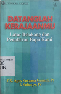 Datanglah kerajaanmu: latar belakang dan penafsiran Bapa kami