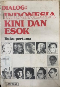 Dialog : Indonesia Kini dan Esok. Jilid 1