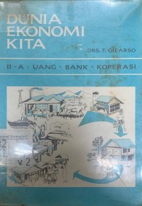 Dunia Ekonomi kita II-A : Uang - Bank - Koperasi