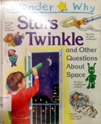 I Wonder Why: Stars twinkle and other questions about space