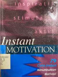 Instant Motivation : 79 Cara Instan Menumbuhkan Motivasi