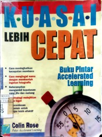 K.u.a.s.a.i lebih cepat: buku pintar accelerated learning