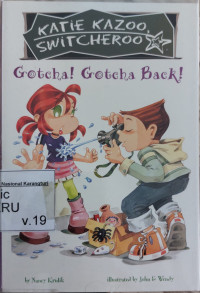 Katie Kazoo, Switcheroo vol. 19: Gotcha! Gotcha Back!