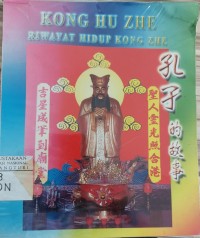 Kong Hu Zhe : Riwayat Hidup Kong Zhe