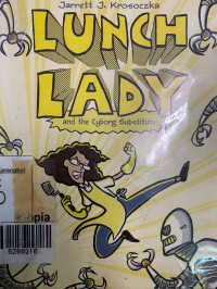 Lunch Lady: and the cyborg substitute