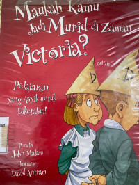Maukah Kamu Jadi Murid di Zaman Victoria?