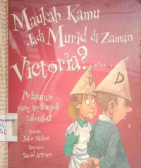 Maukah Kamu Jadi Murid di Zaman Viktoria?