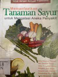 Memanfaatkan Tanaman Sayur untuk Mengatasi Aneka Penyakit