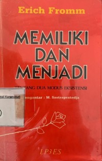 Memiliki Dan Menjadi : Tentang Dua Modus Eksistensi