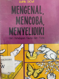 Mengenal, Mencoba, Menyelidiki dari Kehidupan Fauna dan Flora