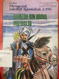 Mengenal Sahabat Rasulullah S.A.W : Hamzah Bin Abdul Muthalir