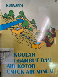 Mengolah Air Gambut Dan Air KOtor Untuk Air Minum