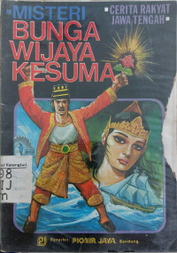 Misteri bunga Wijaya Kesuma: cerita rakyat Jawa Tengah