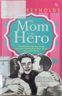 My Mom is My Hero: Persembahan bagi Para Wanita...