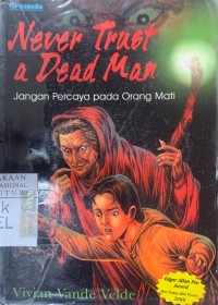 Image of Never trust a dead man: jangan percaya pada orang mati
