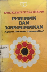 Image of Pemimpin dan Kepemimpinan : Apakah Pemimpin Abnormal Itu ?