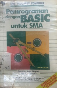 Pemrograman Dengan Basic Untuk SMA : Seri Pelajaran Komputer