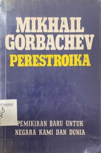 Perestroika : Pemikiran Baru Untuk Negara Kami dan Dunia