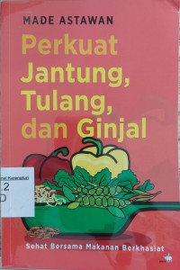 Perkuat Jantung, Tulang, Dan Ginjal