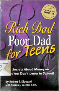 Rich Dad poor Dad For Teens: the secrets about money that