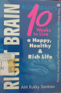 Right Brain's: 10 Weeks to Live a Happy, Healthy, & Rich Life