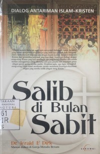 Salib Di Bulan Sabit : Dialog Antariman Islam - Kristen