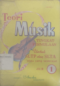 Teori musik tingkat permulaan untuk SLTP dan SLTA jilid 1