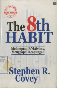 The 8th Habit : Melampaui Efektivitas, Menggapai Keagungan
