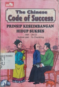 The Chinese Code Of Success : Prinsip Keseimbangan Hidup Sukses
