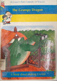 The Grumpy Dragon : A Book about making friends