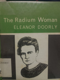 The Radium Woman: A Youth Edition of the Life of Madame Curie