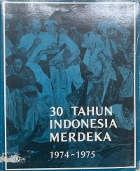 Image of Tiga Puluh Tahun Indonesia Merdeka 1974 -1975