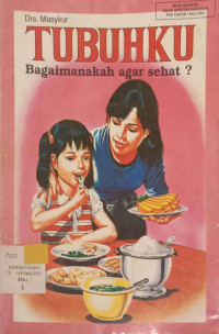 Tubuhku: Bagaimanakah Agar Sehat?